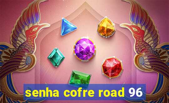 senha cofre road 96